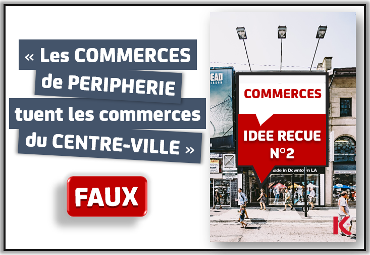 IDEE RECUE N°2 - COMMERCES DE PERIPHERIE VS COMMERCES DE CENTRE-VILLE