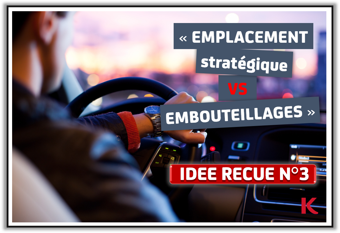 IDEE RECUE N°3 - IMPLANTATION D'UNE ENTREPRISE OU D'UN COMMERCE VERSUS EMBOUTEILLAGES